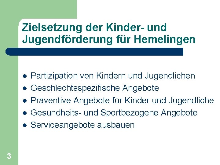 Zielsetzung der Kinder- und Jugendförderung für Hemelingen l l l 3 Partizipation von Kindern