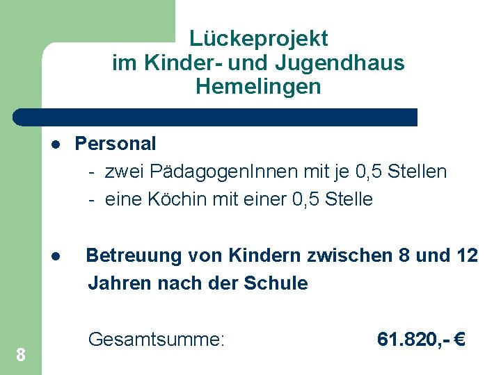 Lückeprojekt im Kinder- und Jugendhaus Hemelingen l l 8 Personal - zwei Pädagogen. Innen