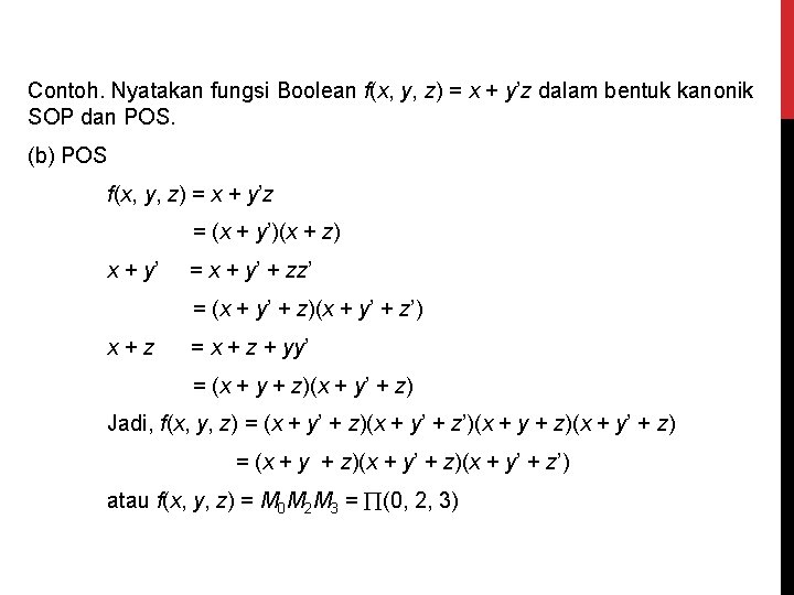 Contoh. Nyatakan fungsi Boolean f(x, y, z) = x + y’z dalam bentuk kanonik