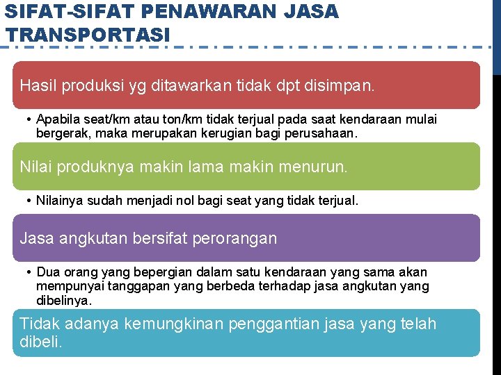 SIFAT-SIFAT PENAWARAN JASA TRANSPORTASI Hasil produksi yg ditawarkan tidak dpt disimpan. • Apabila seat/km