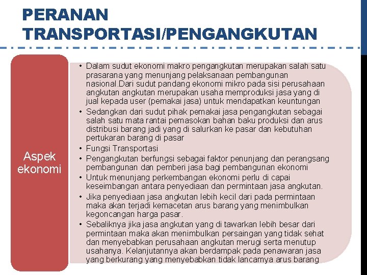 PERANAN TRANSPORTASI/PENGANGKUTAN Aspek ekonomi • Dalam sudut ekonomi makro pengangkutan merupakan salah satu prasarana