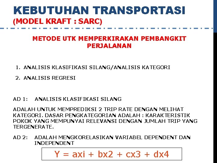 KEBUTUHAN TRANSPORTASI (MODEL KRAFT : SARC) METODE UTK MEMPERKIRAKAN PEMBANGKIT PERJALANAN 1. ANALISIS KLASIFIKASI