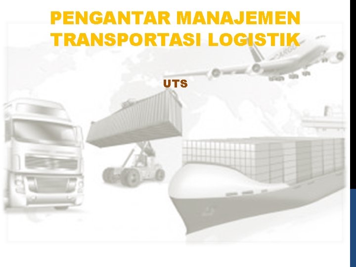 PENGANTAR MANAJEMEN TRANSPORTASI LOGISTIK UTS 