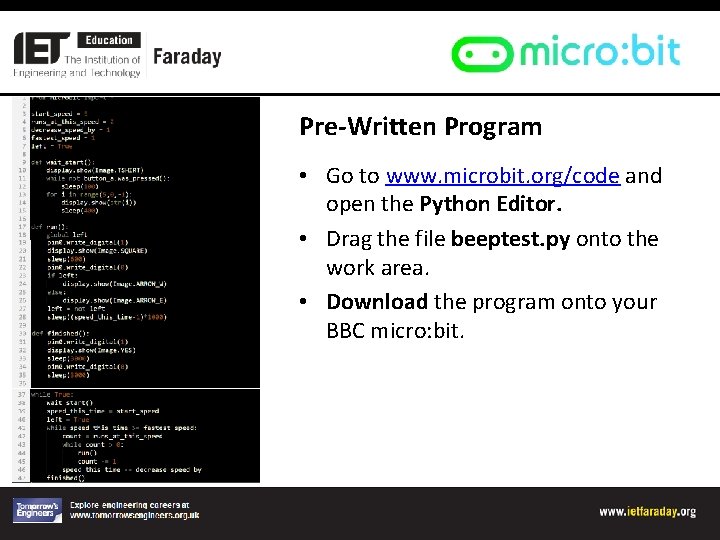 Pre-Written Program • Go to www. microbit. org/code and open the Python Editor. •