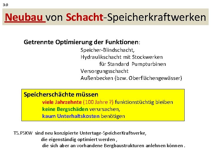 3. 0 Neubau von Schacht-Speicherkraftwerken Getrennte Optimierung der Funktionen: Speicher-Blindschacht, Hydraulikschacht mit Stockwerken für