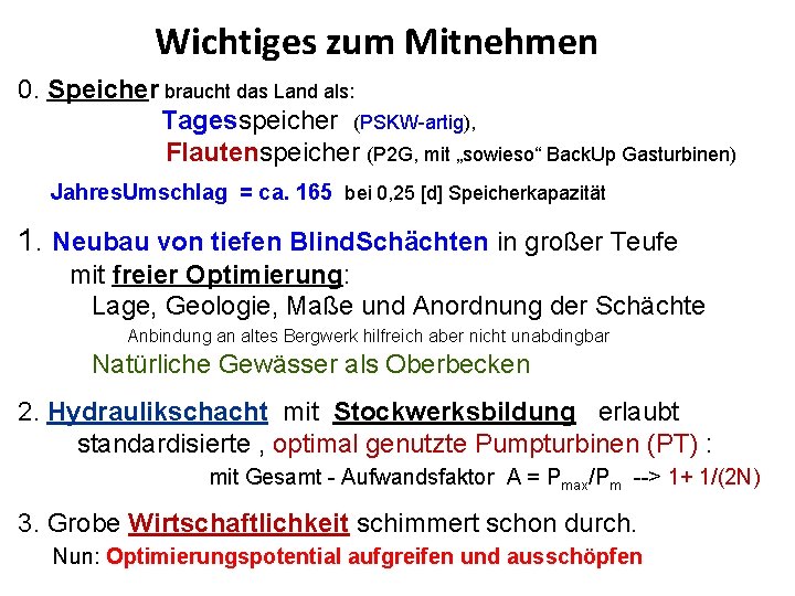 Wichtiges zum Mitnehmen 0. Speicher braucht das Land als: Tagesspeicher (PSKW-artig), Flautenspeicher (P 2