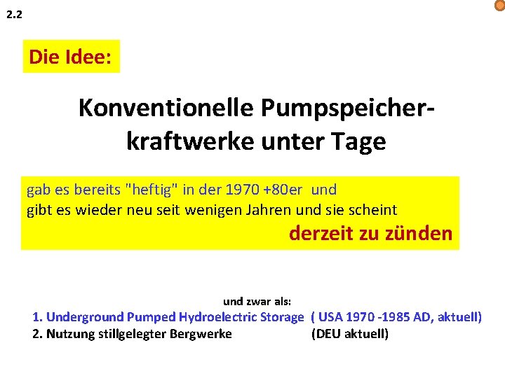 2. 2 Die Idee: Konventionelle Pumpspeicherkraftwerke unter Tage gab es bereits "heftig" in der