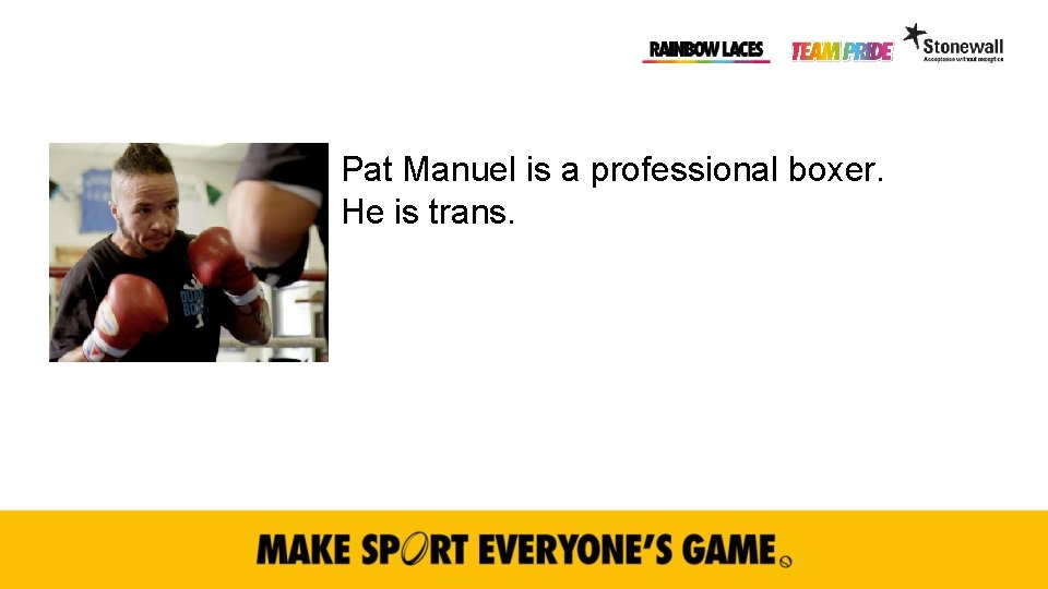 Pat Manuel is a professional boxer. He is trans. 