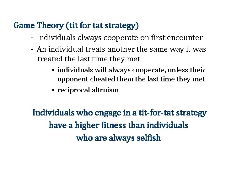 Game Theory (tit for tat strategy) - Individuals always cooperate on first encounter -