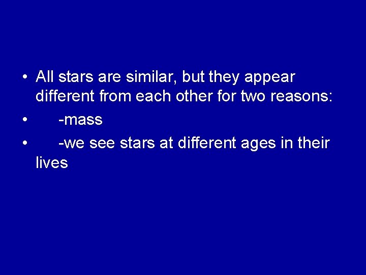  • All stars are similar, but they appear different from each other for