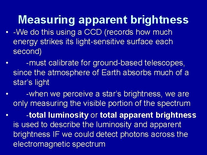 Measuring apparent brightness • -We do this using a CCD (records how much energy