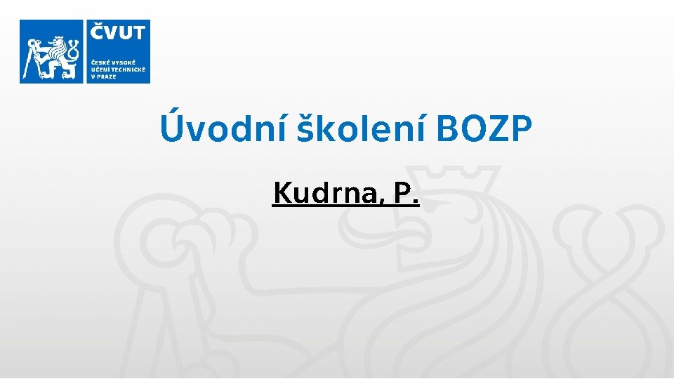 Úvodní školení BOZP Kudrna, P. 