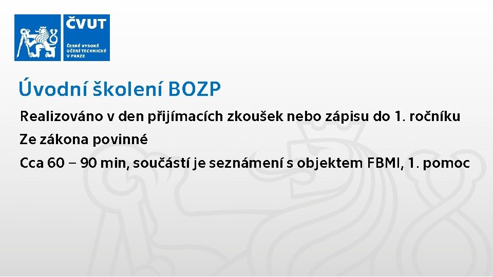 Úvodní školení BOZP Realizováno v den přijímacích zkoušek nebo zápisu do 1. ročníku Ze