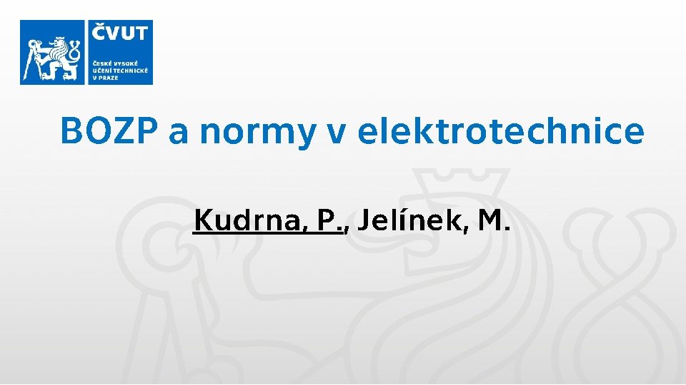 BOZP a normy v elektrotechnice Kudrna, P. , Jelínek, M. 