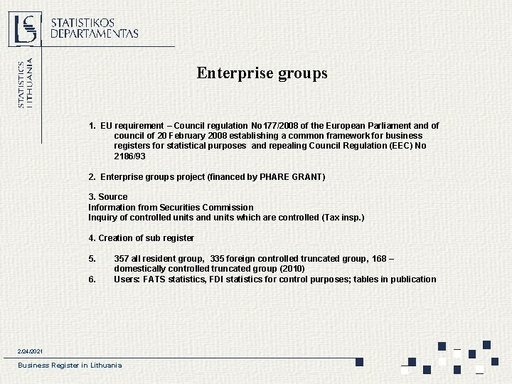 Enterprise groups 1. EU requirement – Council regulation No 177/2008 of the European Parliament