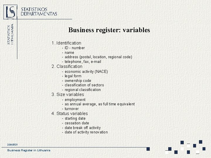 Business register: variables 1. Identification - ID - number - name - address (postal,