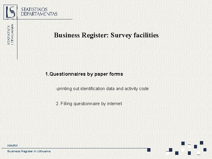 Business Register: Survey facilities 1. Questionnaires by paper forms -printing out identification data and