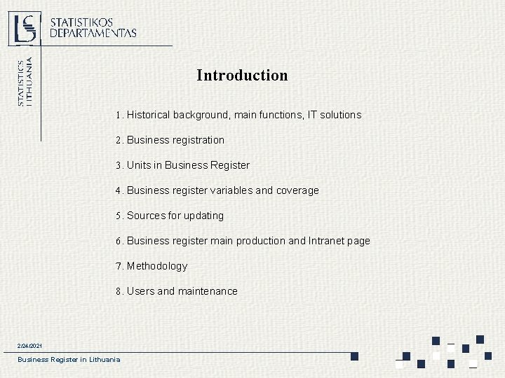 Introduction 1. Historical background, main functions, IT solutions 2. Business registration 3. Units in