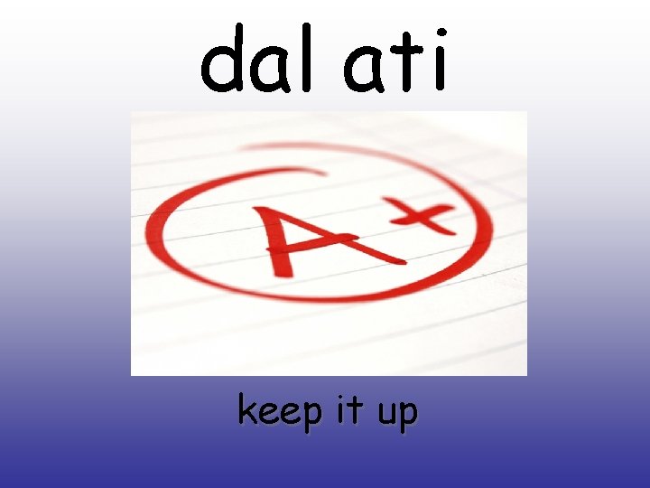 dal ati keep it up 