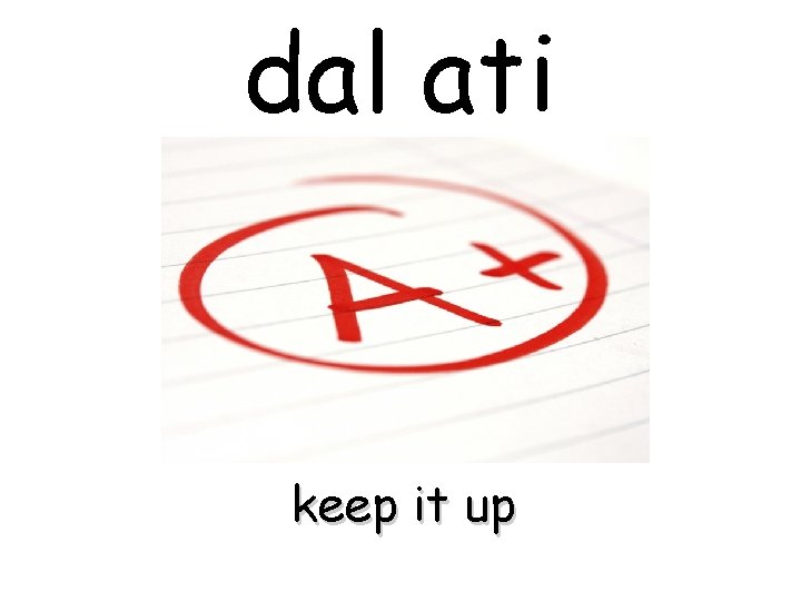 dal ati keep it up 