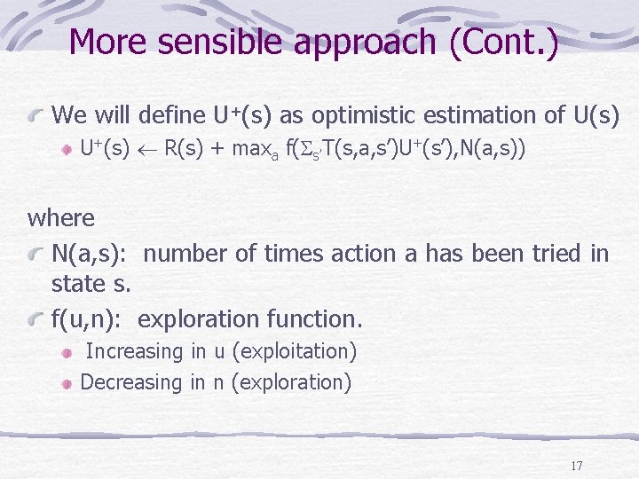 More sensible approach (Cont. ) We will define U+(s) as optimistic estimation of U(s) More sensible approach (Cont. ) We will define U+(s) as optimistic estimation of U(s)
