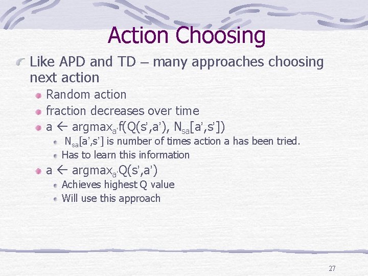 Action Choosing Like APD and TD – many approaches choosing next action Random action Action Choosing Like APD and TD – many approaches choosing next action Random action