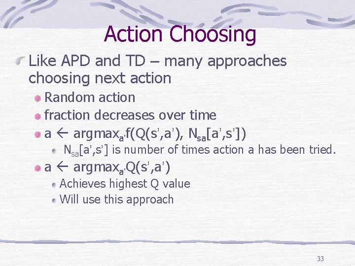 Action Choosing Like APD and TD – many approaches choosing next action Random action Action Choosing Like APD and TD – many approaches choosing next action Random action