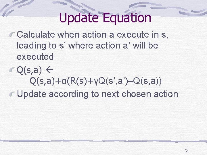 Update Equation Calculate when action a execute in s, leading to s’ where action Update Equation Calculate when action a execute in s, leading to s’ where action