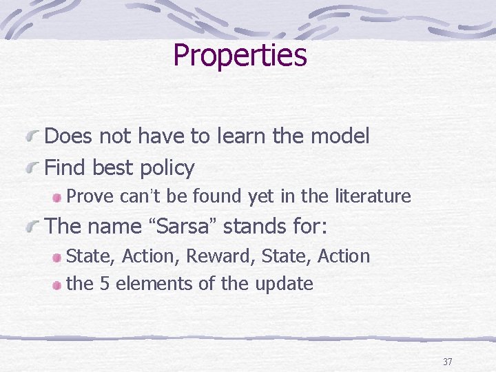 Properties Does not have to learn the model Find best policy Prove can’t be Properties Does not have to learn the model Find best policy Prove can’t be