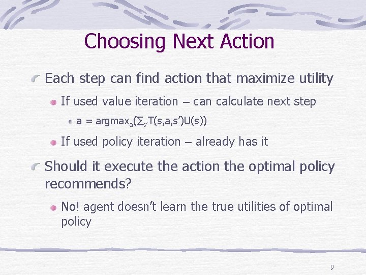 Choosing Next Action Each step can find action that maximize utility If used value Choosing Next Action Each step can find action that maximize utility If used value