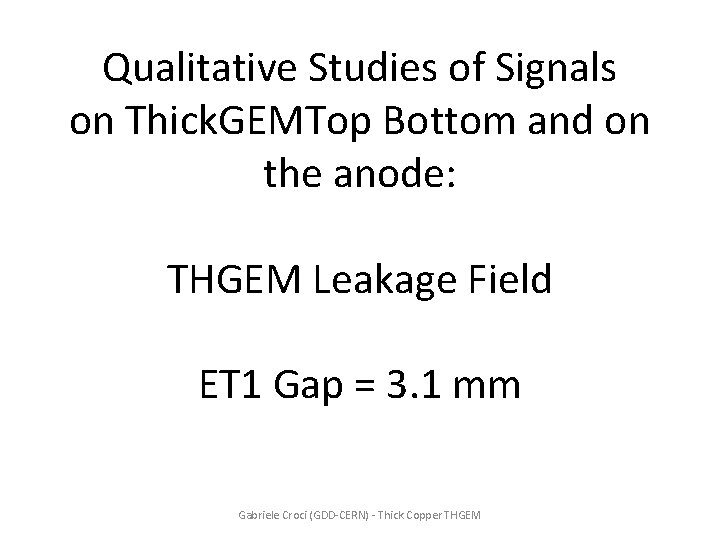 Qualitative Studies of Signals on Thick. GEMTop Bottom and on the anode: THGEM Leakage