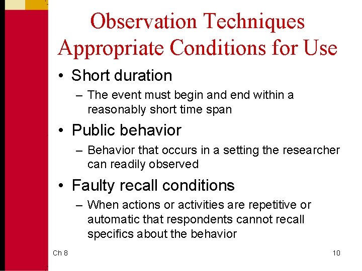 Observation Techniques Appropriate Conditions for Use • Short duration – The event must begin