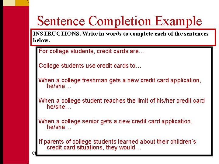 Sentence Completion Example INSTRUCTIONS. Write in words to complete each of the sentences below.
