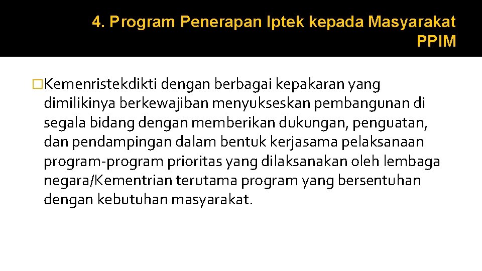 4. Program Penerapan Iptek kepada Masyarakat PPIM �Kemenristekdikti dengan berbagai kepakaran yang dimilikinya berkewajiban