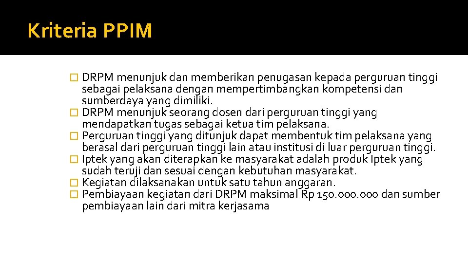 Kriteria PPIM � DRPM menunjuk dan memberikan penugasan kepada perguruan tinggi sebagai pelaksana dengan