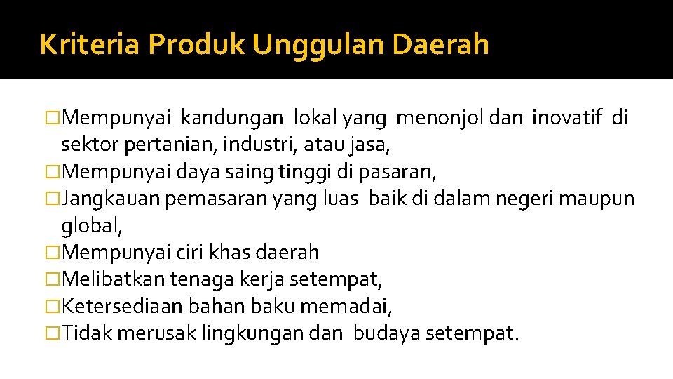 Kriteria Produk Unggulan Daerah �Mempunyai kandungan lokal yang menonjol dan inovatif di sektor pertanian,