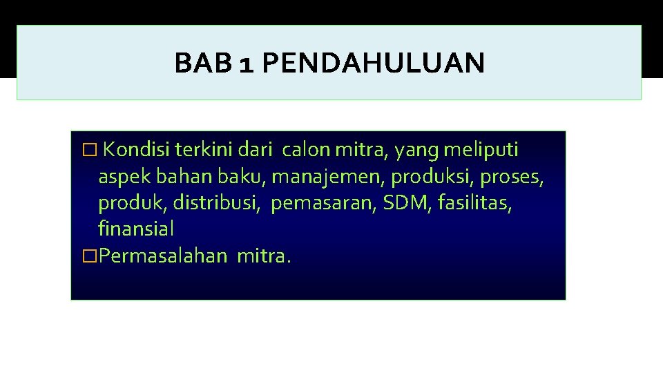 BAB 1 PENDAHULUAN � Kondisi terkini dari calon mitra, yang meliputi aspek bahan baku,