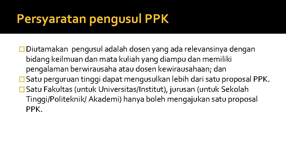 Persyaratan pengusul PPK � Diutamakan pengusul adalah dosen yang ada relevansinya dengan bidang keilmuan