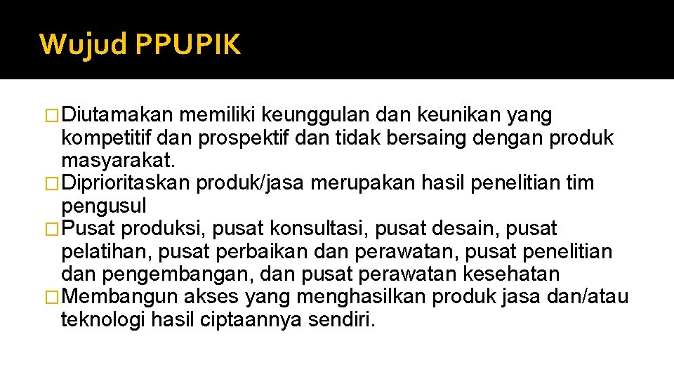 Wujud PPUPIK �Diutamakan memiliki keunggulan dan keunikan yang kompetitif dan prospektif dan tidak bersaing