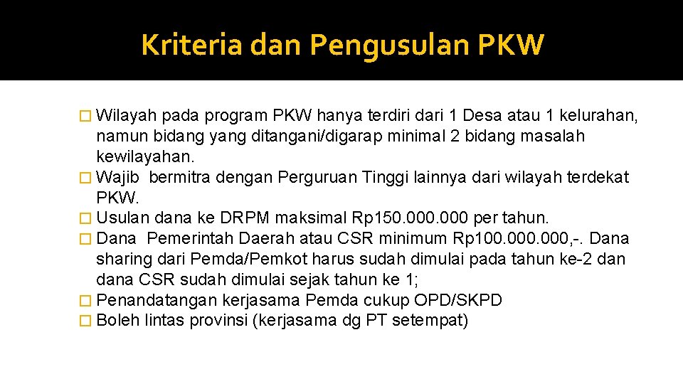 Kriteria dan Pengusulan PKW � Wilayah pada program PKW hanya terdiri dari 1 Desa