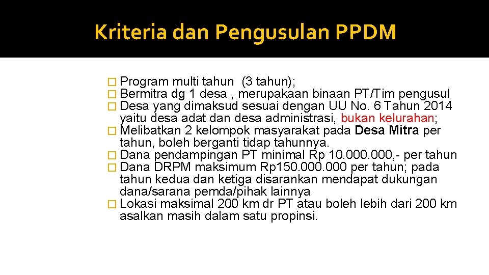 Kriteria dan Pengusulan PPDM � Program multi tahun (3 tahun); � Bermitra dg 1