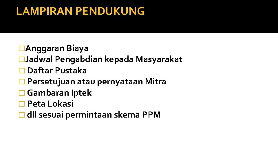 LAMPIRAN PENDUKUNG �Anggaran Biaya �Jadwal Pengabdian kepada Masyarakat � Daftar Pustaka � Persetujuan atau