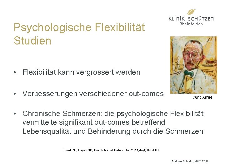 Psychologische Flexibilität Studien • Flexibilität kann vergrössert werden • Verbesserungen verschiedener out-comes Cuno Amiet