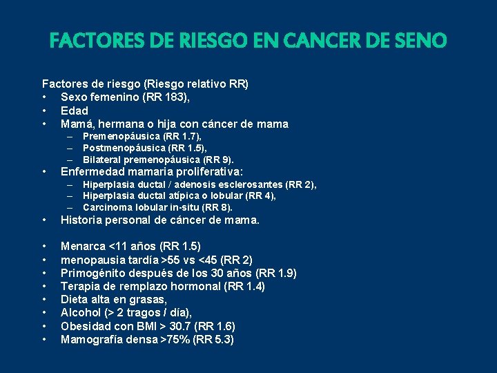 FACTORES DE RIESGO EN CANCER DE SENO Factores de riesgo (Riesgo relativo RR) •