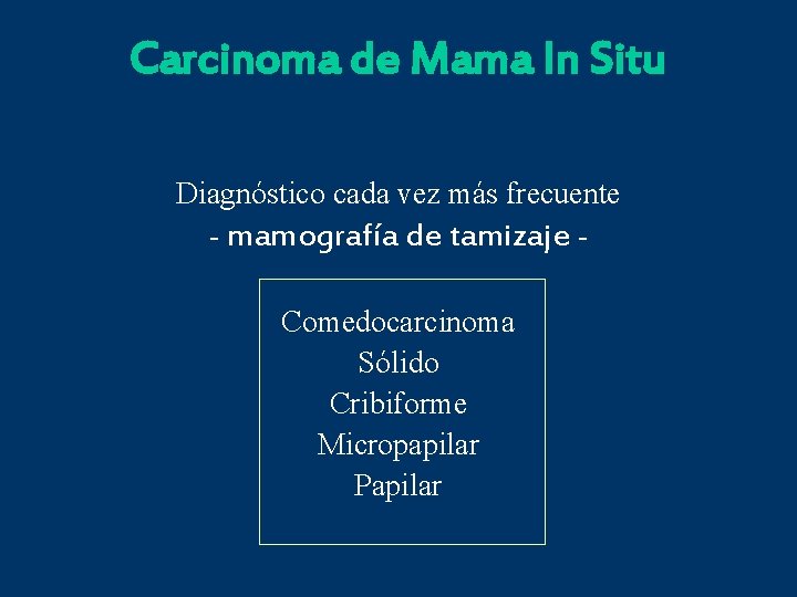 Carcinoma de Mama In Situ Diagnóstico cada vez más frecuente - mamografía de tamizaje
