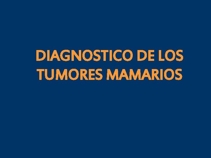 DIAGNOSTICO DE LOS TUMORES MAMARIOS 