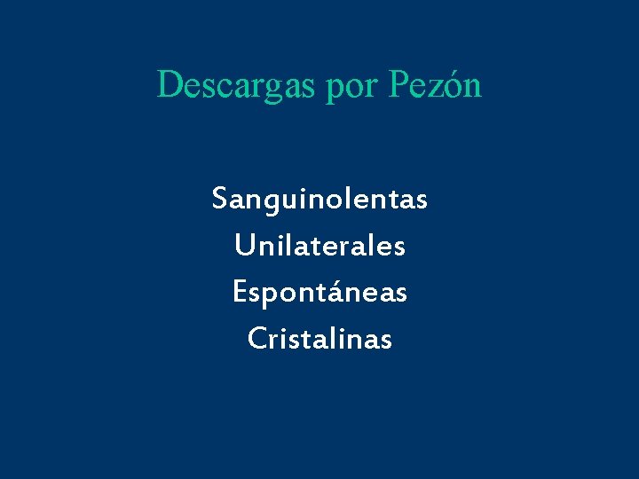 Descargas por Pezón Sanguinolentas Unilaterales Espontáneas Cristalinas 