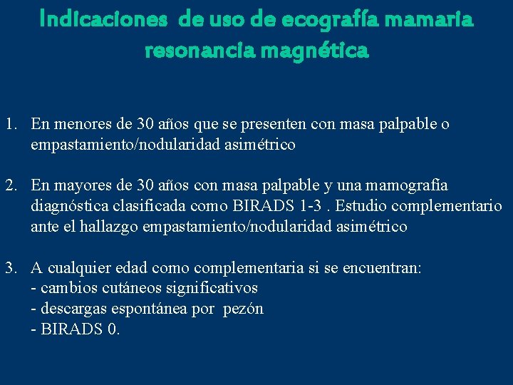 Indicaciones de uso de ecografía mamaria resonancia magnética 1. En menores de 30 años