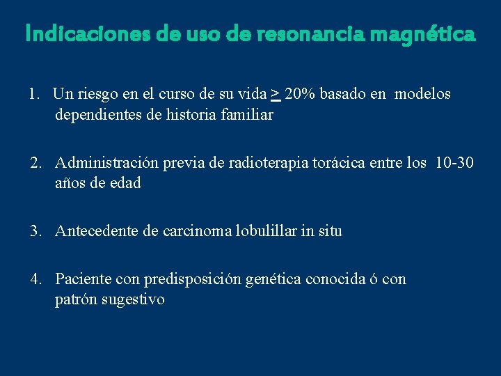 Indicaciones de uso de resonancia magnética 1. Un riesgo en el curso de su