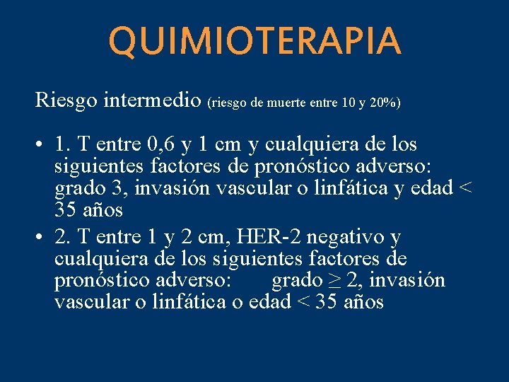 QUIMIOTERAPIA Riesgo intermedio (riesgo de muerte entre 10 y 20%) • 1. T entre